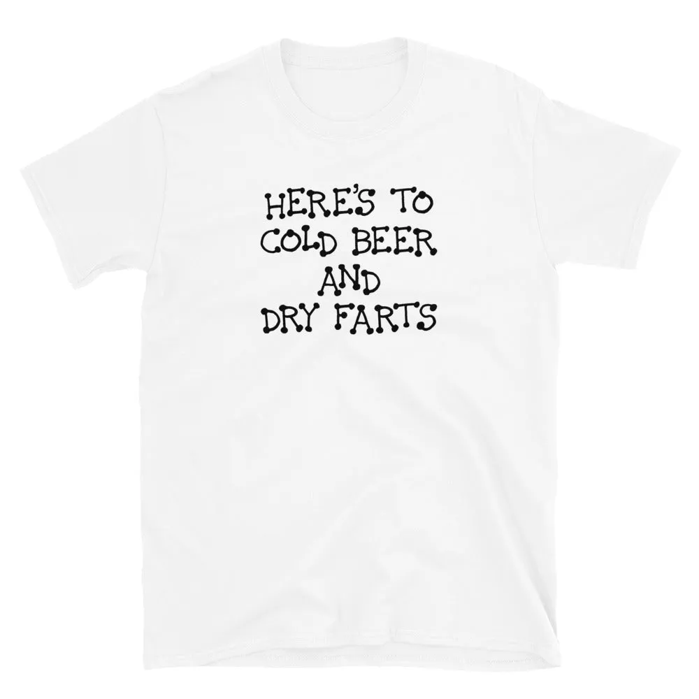 Funny Shirts | Here’s To Cold Beer and Dry Farts Short Sleeve Unisex T-shirt (5 Colors)