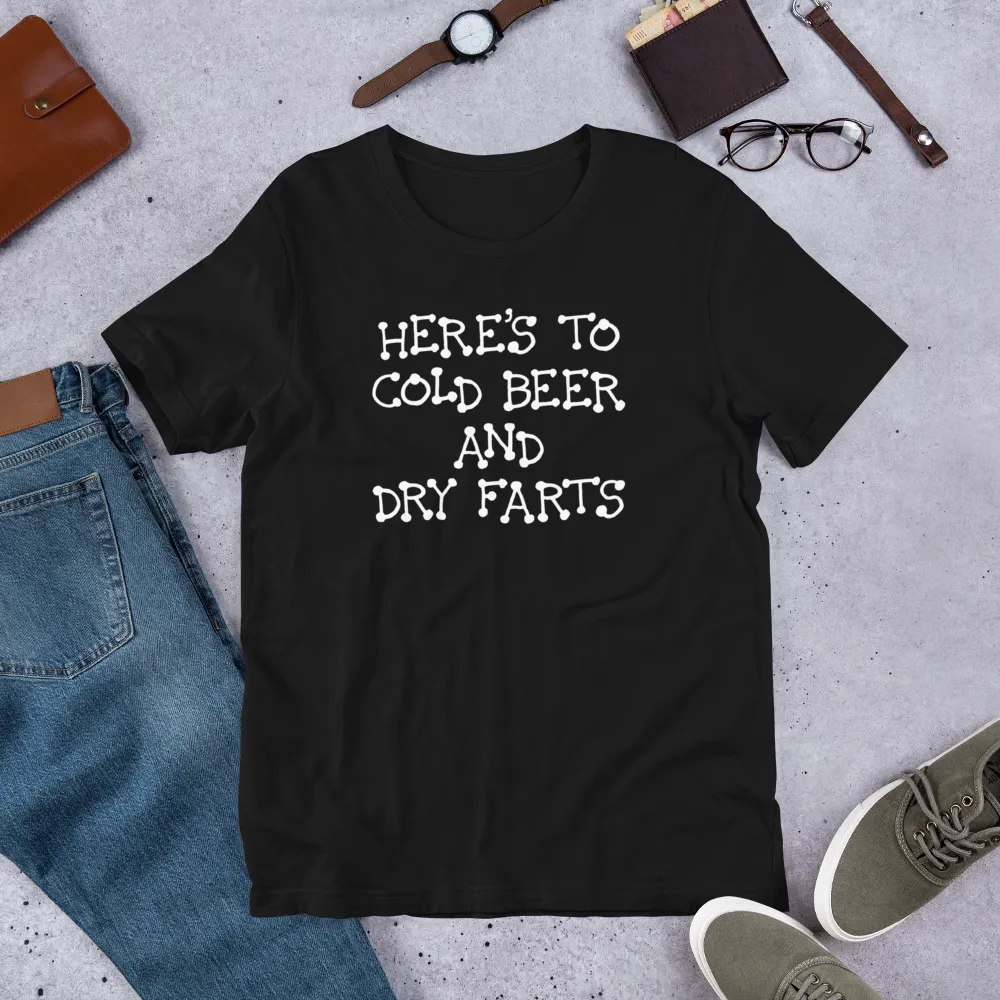 Funny Shirts | Here’s To Cold Beer and Dry Farts Short Sleeve Unisex T-shirt (5 Colors)