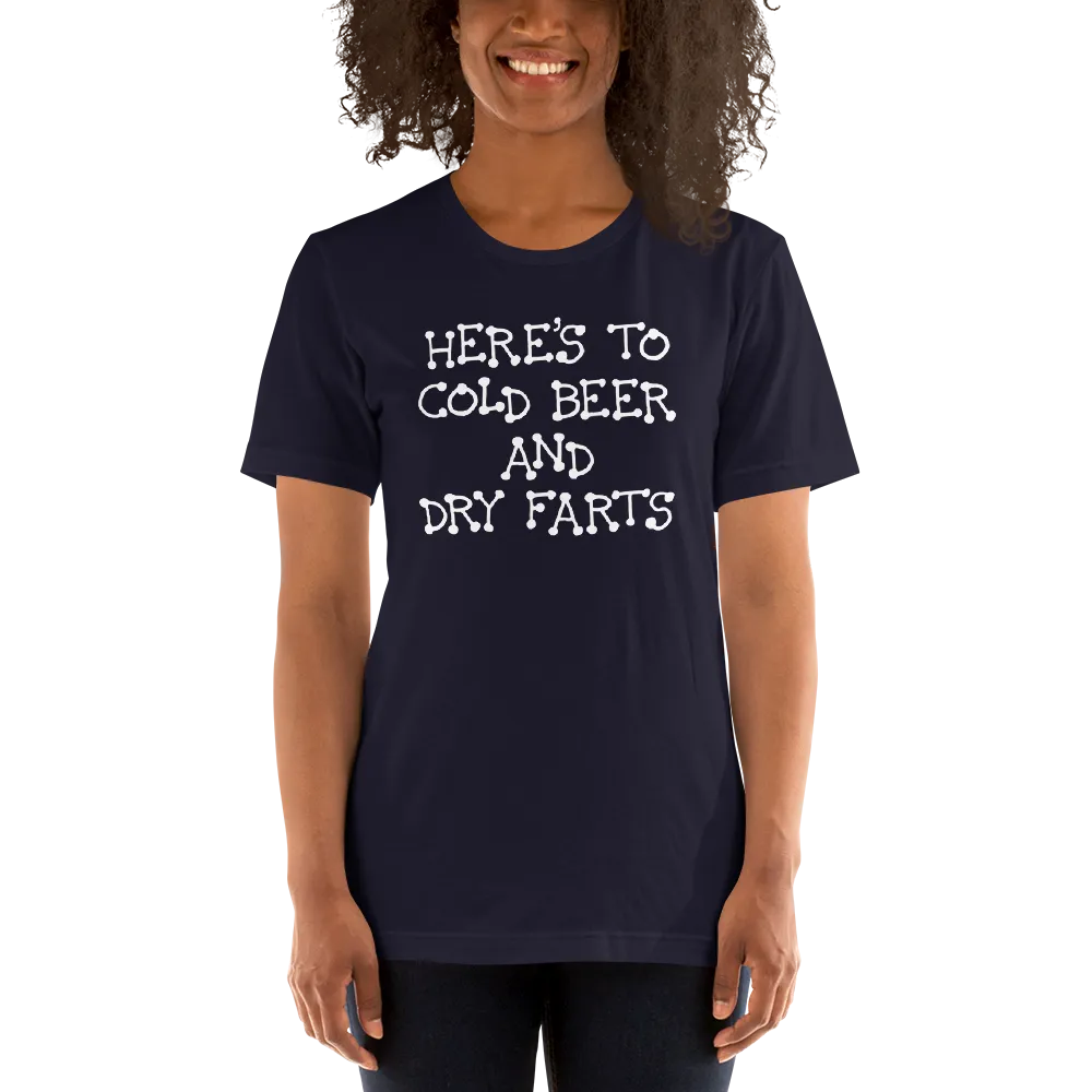 Funny Shirts | Here’s To Cold Beer and Dry Farts Short Sleeve Unisex T-shirt (5 Colors)