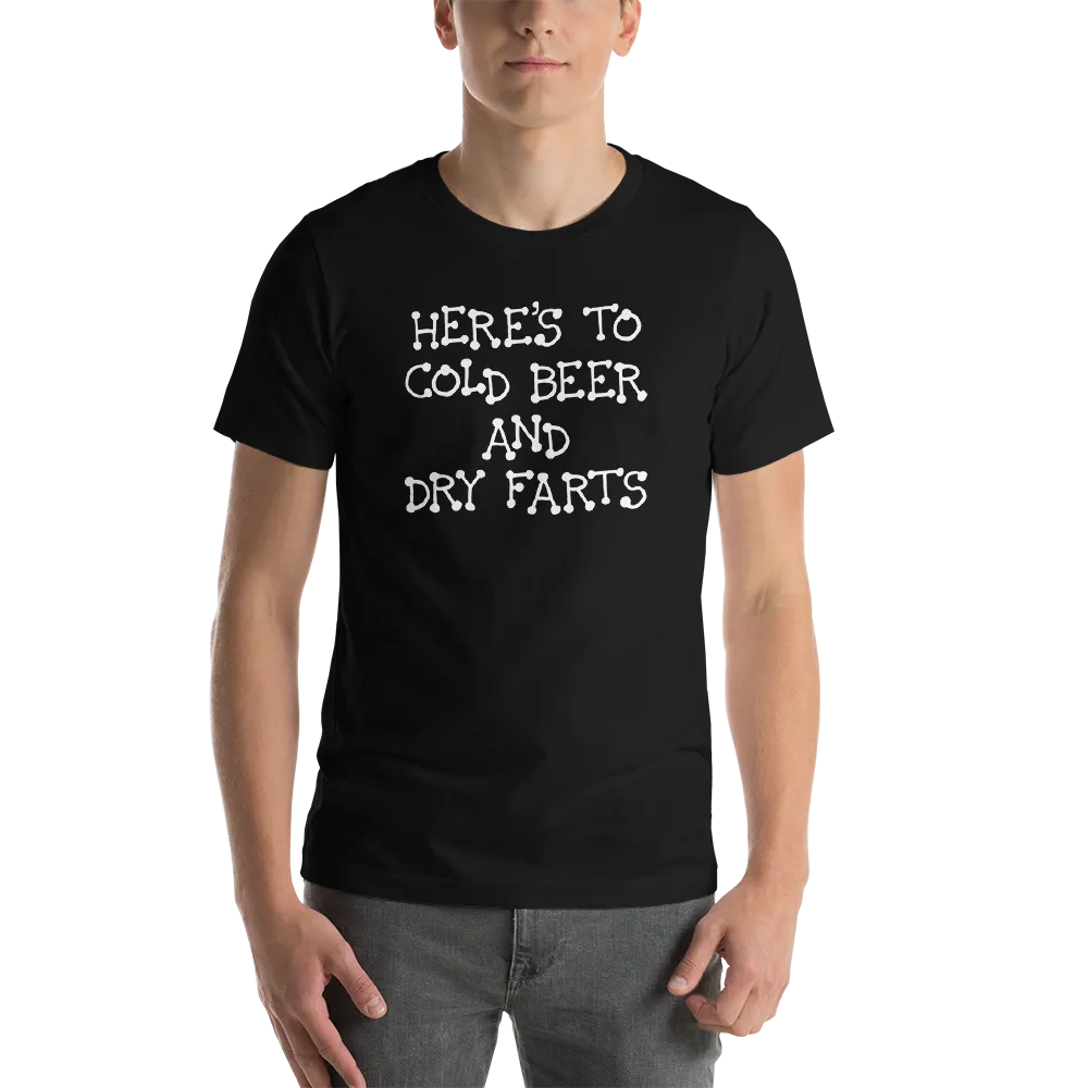 Funny Shirts | Here’s To Cold Beer and Dry Farts Short Sleeve Unisex T-shirt (5 Colors)