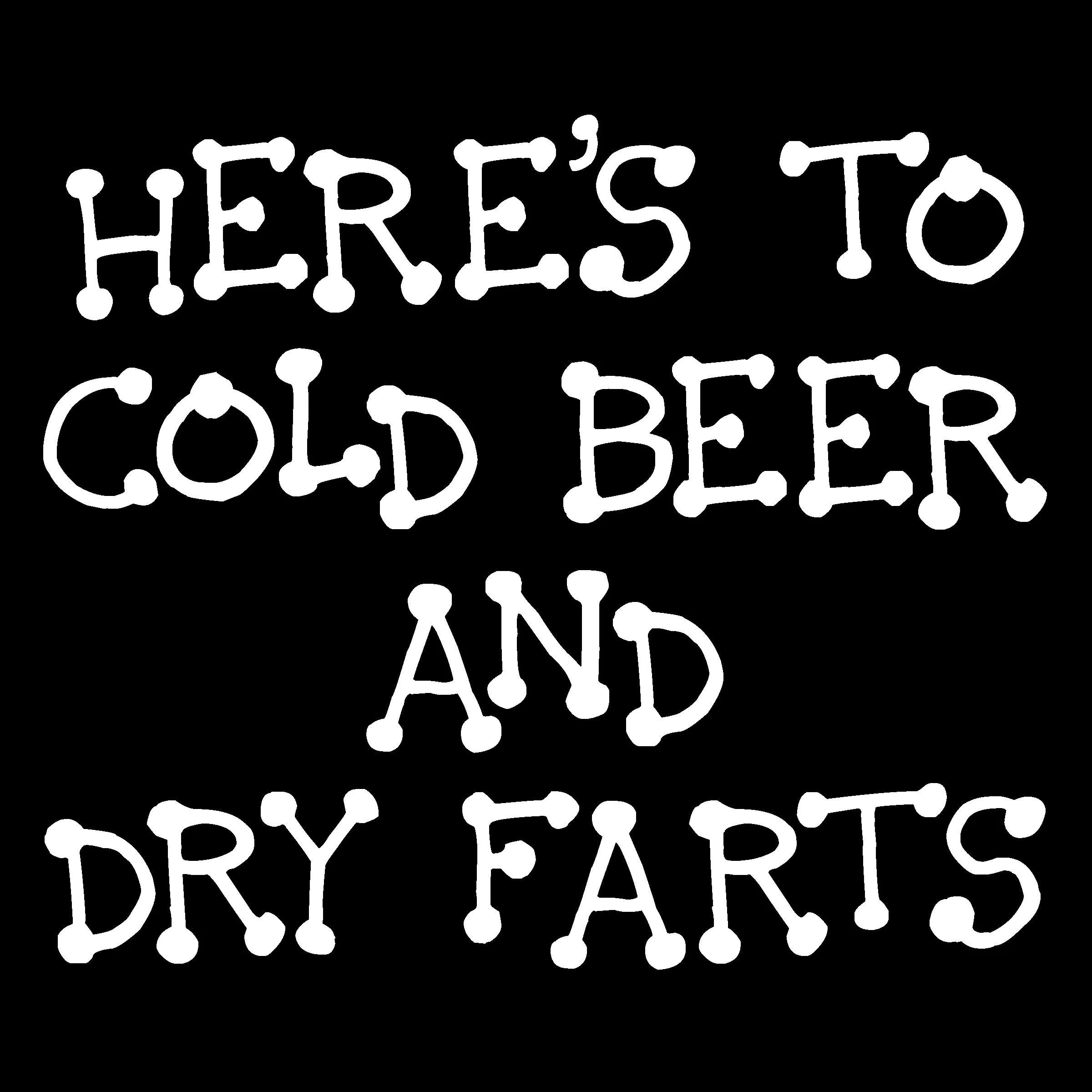 Funny Shirts | Here’s To Cold Beer and Dry Farts Short Sleeve Unisex T-shirt (5 Colors)