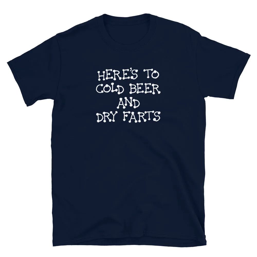 Funny Shirts | Here’s To Cold Beer and Dry Farts Short Sleeve Unisex T-shirt (5 Colors)