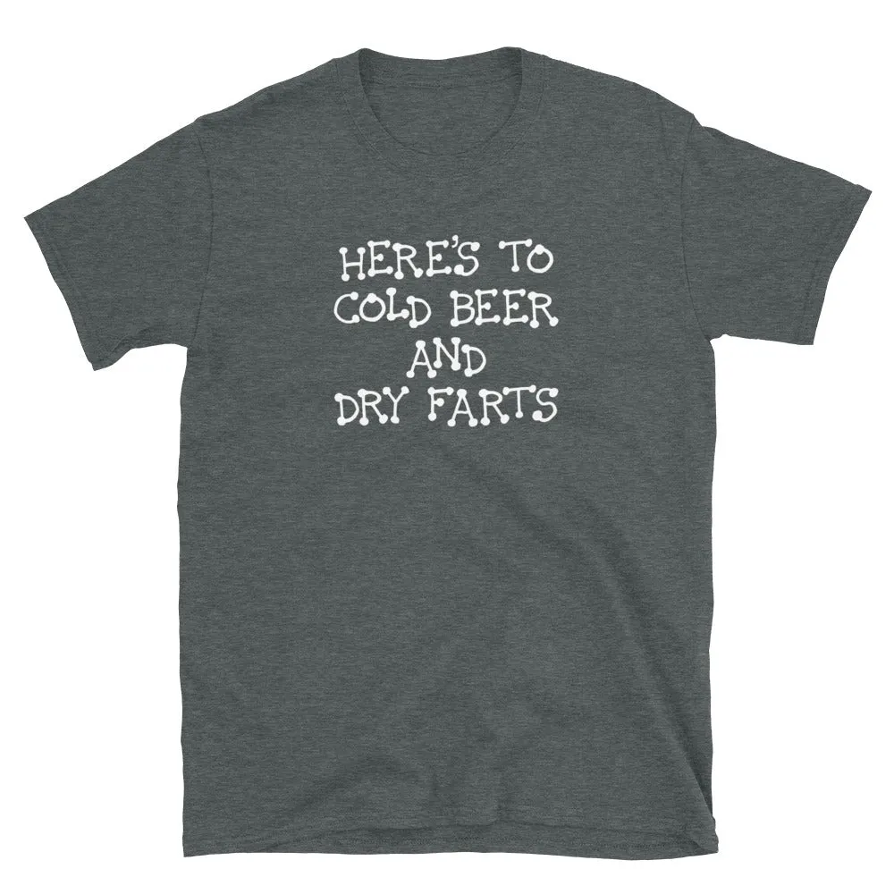 Funny Shirts | Here’s To Cold Beer and Dry Farts Short Sleeve Unisex T-shirt (5 Colors)