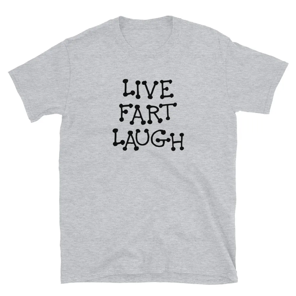 Funny Shirts | Live Fart Laugh Short Sleeve Unisex T-shirt (5 Colors)