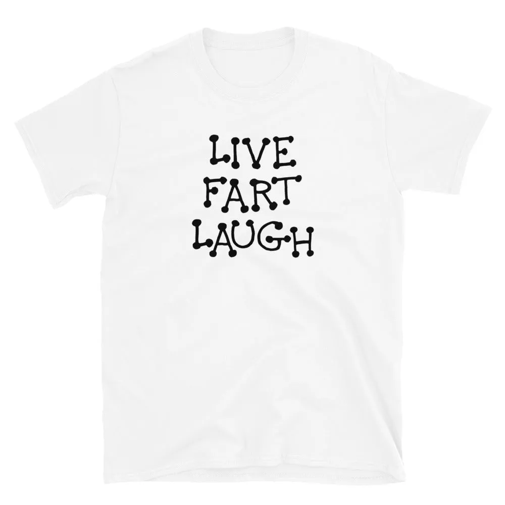 Funny Shirts | Live Fart Laugh Short Sleeve Unisex T-shirt (5 Colors)