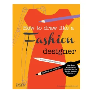 How To Draw Like A Fashion Designer