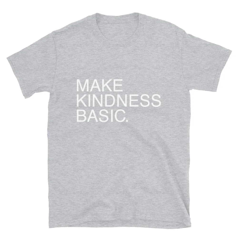Make Kindness Basic // Adult Unisex T-Shirt