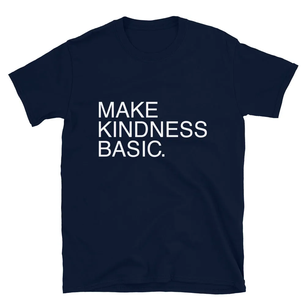 Make Kindness Basic // Adult Unisex T-Shirt