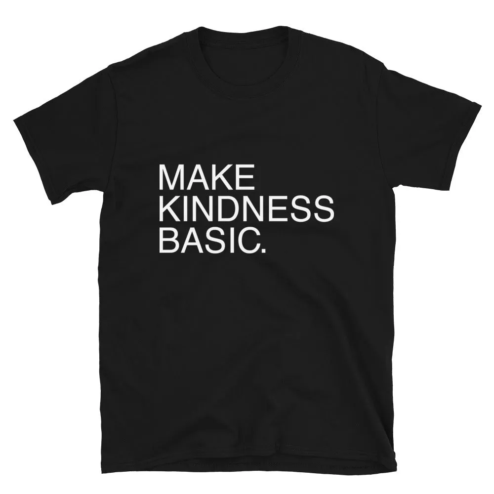 Make Kindness Basic // Adult Unisex T-Shirt