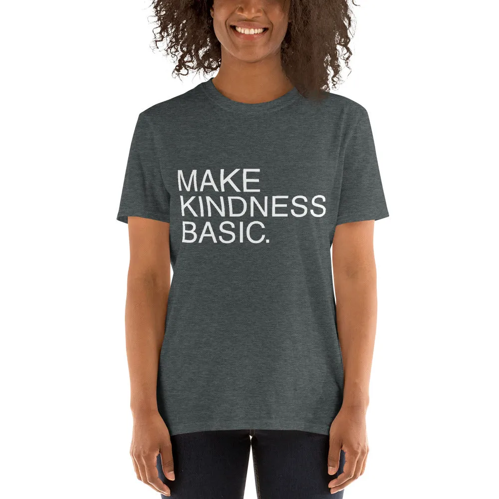 Make Kindness Basic // Adult Unisex T-Shirt