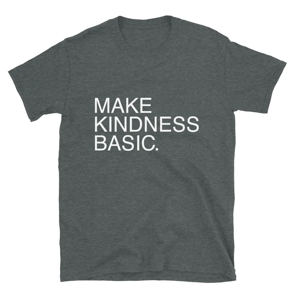 Make Kindness Basic // Adult Unisex T-Shirt