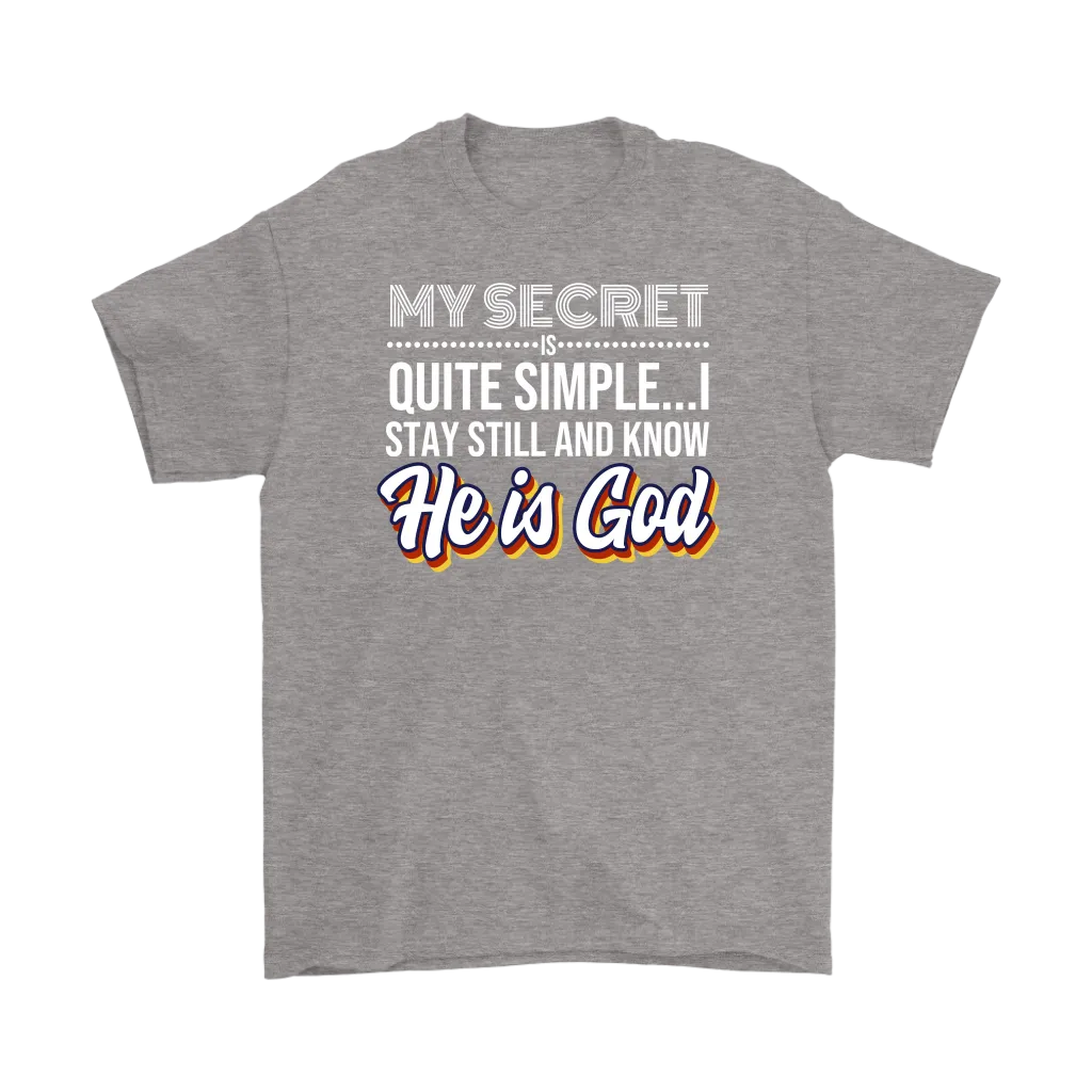 My Secret Is Quite Simple... I Stay Still And Know He Is God Men's T-Shirt Part 2