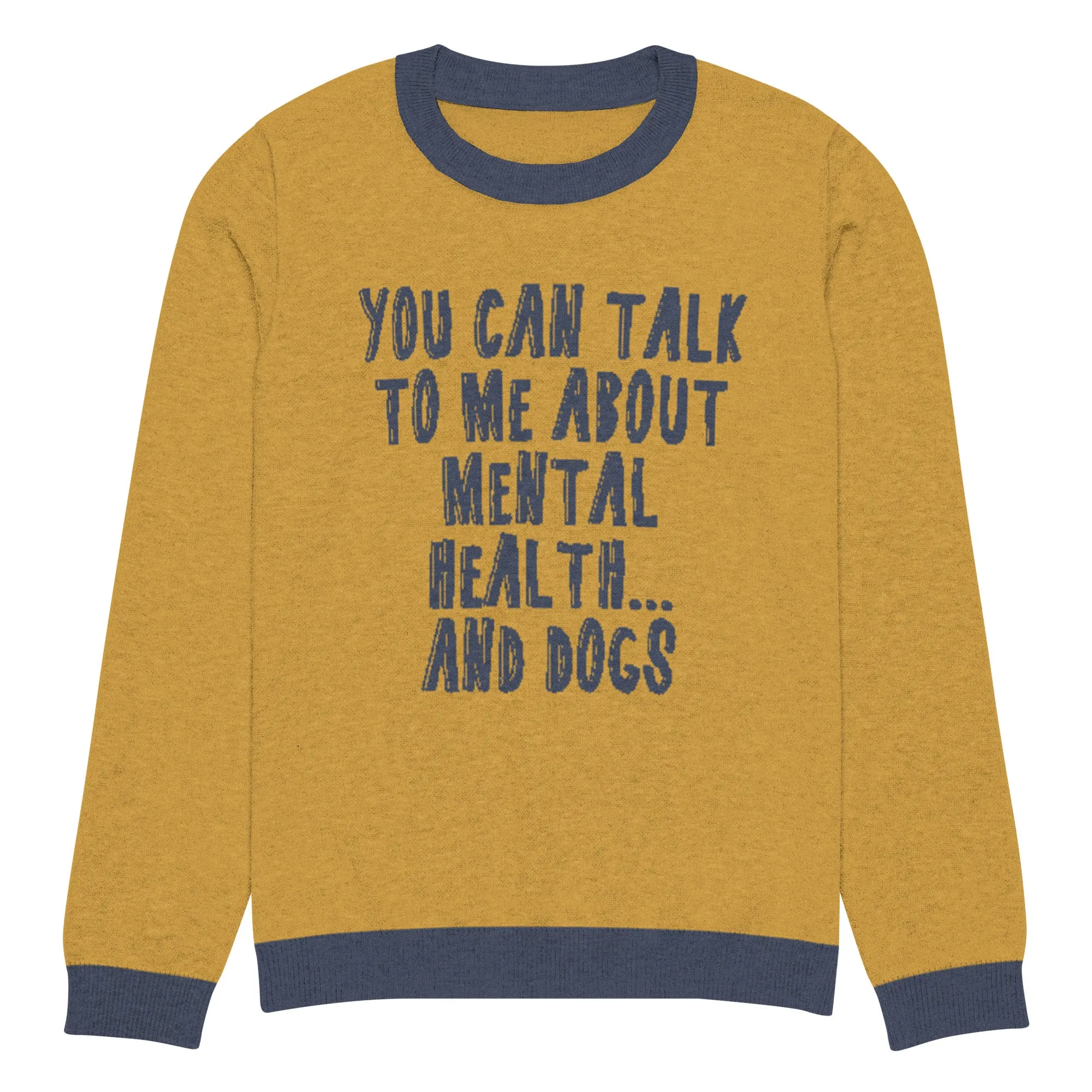 You Can Talk To Me About Mental Health And Dogs Knitted Sweater